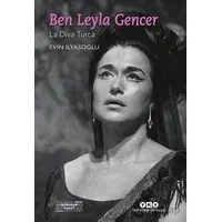 Ben Leyla Gencer - La Diva Turca (Küçük Boy) - Evin İlyasoğlu - Yapı Kredi Yayınları