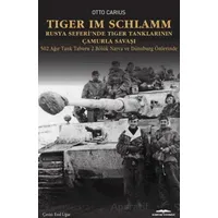 Tiger im Schlamm Rusya Seferi’nde Tiger Tanklarının Çamurla Savaşı - Otto Carius - Kastaş Yayınları