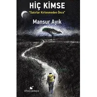 Hiç Kimse - Satırlar Kirlenmeden Önce - Mansur Ayık - Öteki Yayınevi