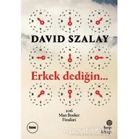 Erkek Dediğin - David Szalay - Hep Kitap