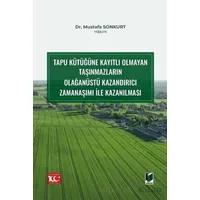 Tapu Kütüğüne Kayıtlı Olmayan Taşınmazların Olağanüstü Kazandırıcı Zamanaşımı ile Kazanılması