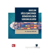 Navlun Sözleşmesinde Gönderilenin Sorumluluğu - Zeynep Arslan - Adalet Yayınevi