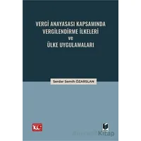 Vergi Anayasası Kapsamında Vergilendirme İlkeleri ve Ülke Uygulamaları