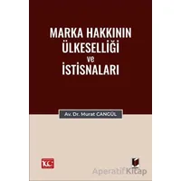 Marka Hakkının Ülkeselliği ve İstisnaları - Murat Cangül - Adalet Yayınevi