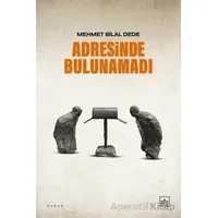 Adresinde Bulunamadı - Mehmet Bilal Dede - İthaki Yayınları