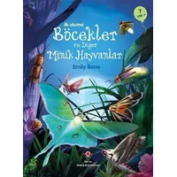 İlk Okuma - Böcekler ve Diğer Minik Hayvanlar - Emily Bone - TÜBİTAK Yayınları