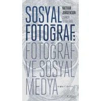 Sosyal Fotoğraf: Fotoğraf ve Sosyal Medya - Nathan Jurgenson - Espas Kuram Sanat Yayınları