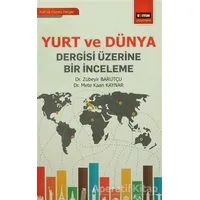 Yurt ve Dünya Dergisi Üzerine Bir İnceleme - Zübeyir Barutçu - Eğitim Yayınevi - Bilimsel Eserler