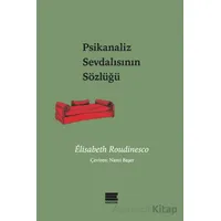 Psikanaliz Sevdalısının Sözlüğü - Elisabeth Roudinesco - Encore Yayınları