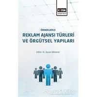 Örneklerle Reklam Ajansı Türleri ve Örgütsel Yapıları