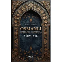 Osmanlı Halkları Arasında Yirmi Yıl - Stanley Lane-Poole - Gece Kitaplığı