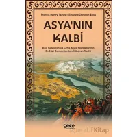 Asyanın Kalbi - Rus Türkistan ve Orta Asya Hanlıklarının En Eski Zamanlardan İtibaren Tarihi