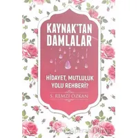 Kaynaktan Damlalar Hidayet, Mutluluk Yolu Rehberi? - S. Remzi Özkan - Ravza Yayınları