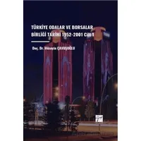Türkiye Odalar ve Borsalar Birliği Tarihi 1952-2001 Cilt 1 - Hüseyin Çavuşoğlu - Gazi Kitabevi