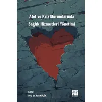 Afet Ve Kriz Durumlarında Sağlık Hizmetleri Yönetimi - Kolektif - Gazi Kitabevi