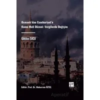Osmanlı’dan Cumhuriyet’e Kamu Mali Düzeni Vergilerde Değişim - Gökhan Sucu - Gazi Kitabevi