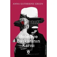Belediye Başkanının Karısı - Anna Katharine Green - Dorlion Yayınları