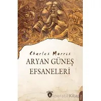 Aryan Güneş Efsaneleri - Charles Morris - Dorlion Yayınları