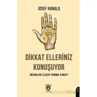 Dikkat Elleriniz Konuşuyor İnsanları Elden Tanıma Sanatı - Josef Ranald - Dorlion Yayınları