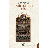 Tarih Öncesi Din - E. O. James - Dorlion Yayınları