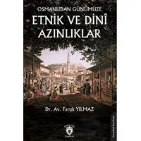 Osmanlıdan Günümüze Etnik ve Dini Azınlıklar - Faruk Yılmaz - Dorlion Yayınları