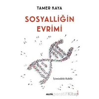 Sosyalliğin Evrimi - Tamer Kaya - Alfa Yayınları