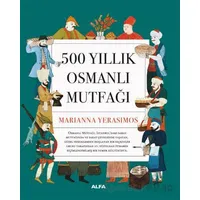 500 Yıllık Osmanlı Mutfağı - Marianna Yerasimos - Alfa Yayınları