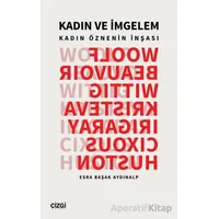 Kadın ve İmgelem (Kadın Öznenin İnşası) - Esra Başak Aydınalp - Çizgi Kitabevi Yayınları