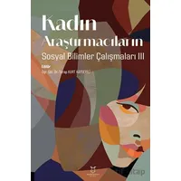 Kadın Araştırmacıların Sosyal Bilimler Çalışmaları 3 - Serap Kurt Kayserili - Akademisyen Kitabevi