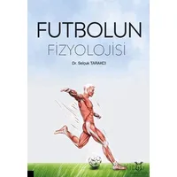 Futbolun Fizyolojisi - Selçuk Tarakcı - Akademisyen Kitabevi