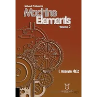 Solved Problems Machine Elements Volume 2 - İ. Hüseyin Filiz - Akademisyen Kitabevi