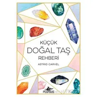 Küçük Doğal Taş Rehberi - Astrid Carvel - Pegasus Yayınları