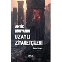 Antik Dünyanın Uzaylı Ziyaretçileri - Ryan Brown - Gece Kitaplığı