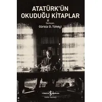 Atatürk’ün Okuduğu Kitaplar - Kolektif - İş Bankası Kültür Yayınları
