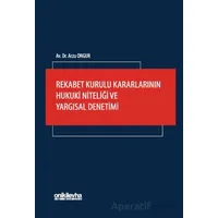 Rekabet Kurulu Kararlarının Hukuki Niteliği ve Yargısal Denetimi
