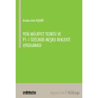 Yeni Mülkiyet Teorisi ve P1-1 Özelinde Meşru Beklenti Uygulaması