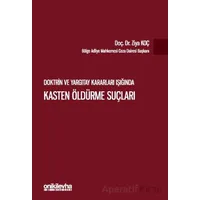 Doktrin ve Yargıtay Kararları Işığında Kasten Öldürme Suçları - Ziya Koç - On İki Levha Yayınları