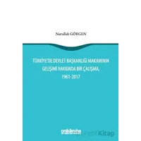 Türkiyede Devlet Başkanlığı Makamının Gelişimi Hakkında Bir Çalışma, 1961-2017