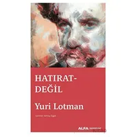 Hatırat Değil - Yuri Lotman - Alfa Yayınları