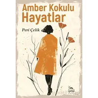 Amber Kokulu Hayatlar - Peri Çelik - Sarmal Kitabevi