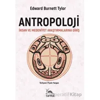 Antropoloji İnsan ve Medeniyet Araştırmalarına Giriş - Edward Burnett Tylor - Sarmal Kitabevi