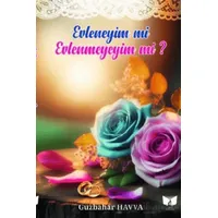 Evleneyim mi Evlenmeyeyim mi? - Güzbahar Havva - Ateş Yayınları