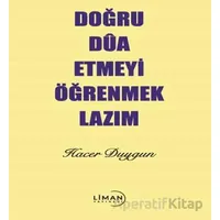 Doğru Dua Etmeyi Öğrenmek Lazım - Hacer Duygun - Liman Yayınevi