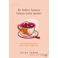 Bi’ Kahve İçmeye Gelir misin? - Selda Terek - Destek Yayınları