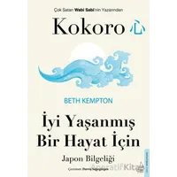 Kokoro - İyi Yaşanmış Bir Hayat İçin Japon Bilgeliği - Beth Kempton - Destek Yayınları