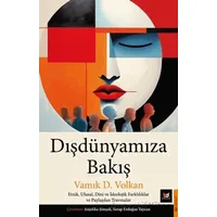 Dışdünyamıza Bakış - Vamık D. Volkan - Beyaz Baykuş Yayınları