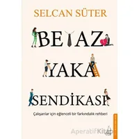 Beyaz Yaka Sendikası - Selcan Süter - Destek Yayınları