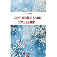 Zemheride Şarkı Söylemek - Ayten Taş - Linza Yayınları
