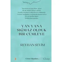 Yan Yana Sığmaz Olduk Bir Cümleye - Reyhan Sevim - Cinius Yayınları