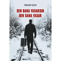 Sen Bana Yasaksın Ben Sana Yasak - İbrahim Selim - Luna Yayınları